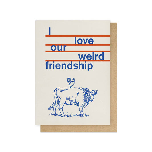 I Love Our Weird Friendship Greetings Card