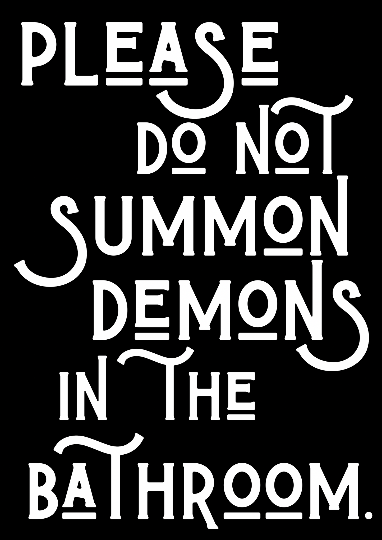 Please do not summon demons in the bathroom print