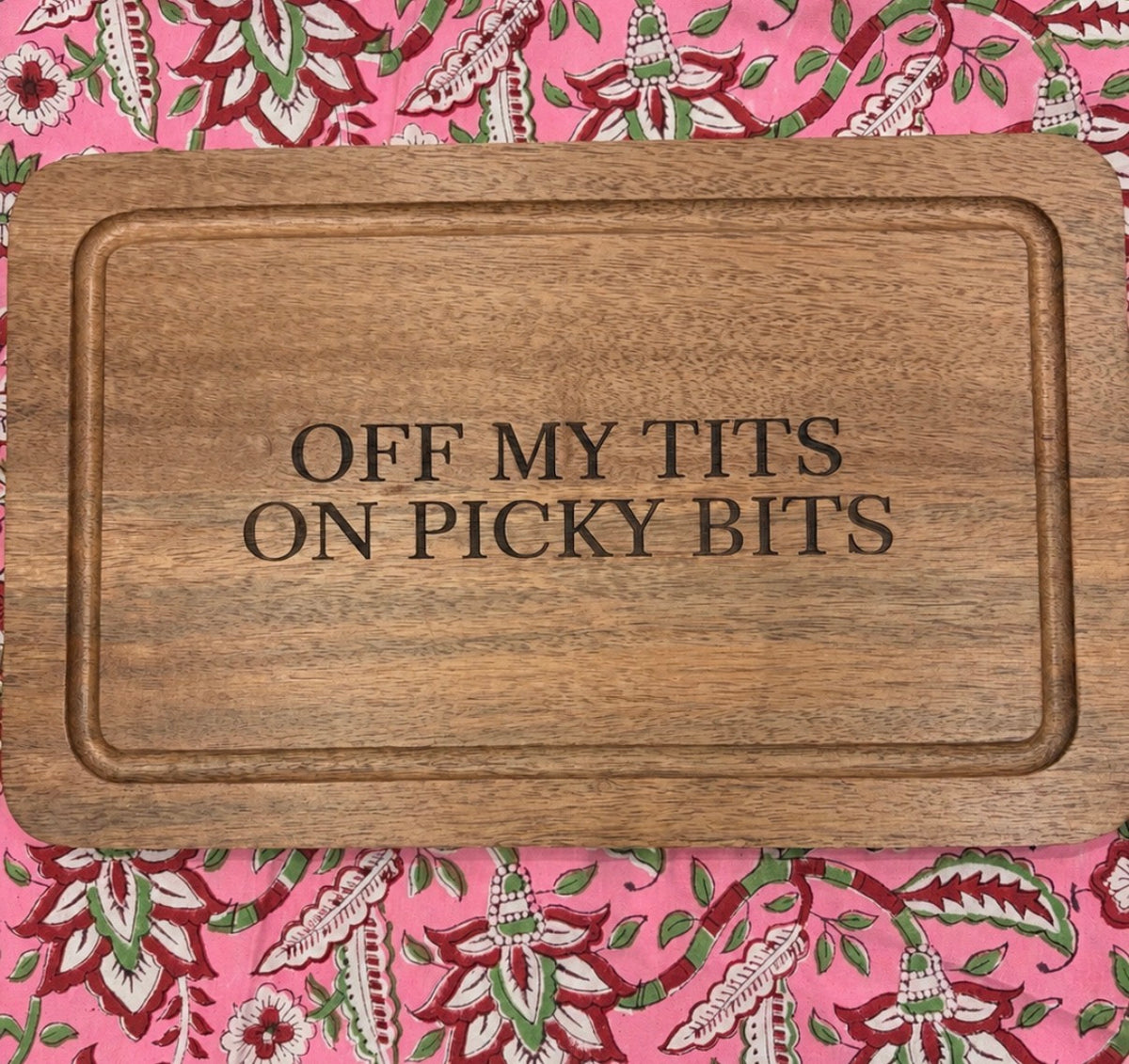 Off My Tits On Picky Bits Wooden Serving Board