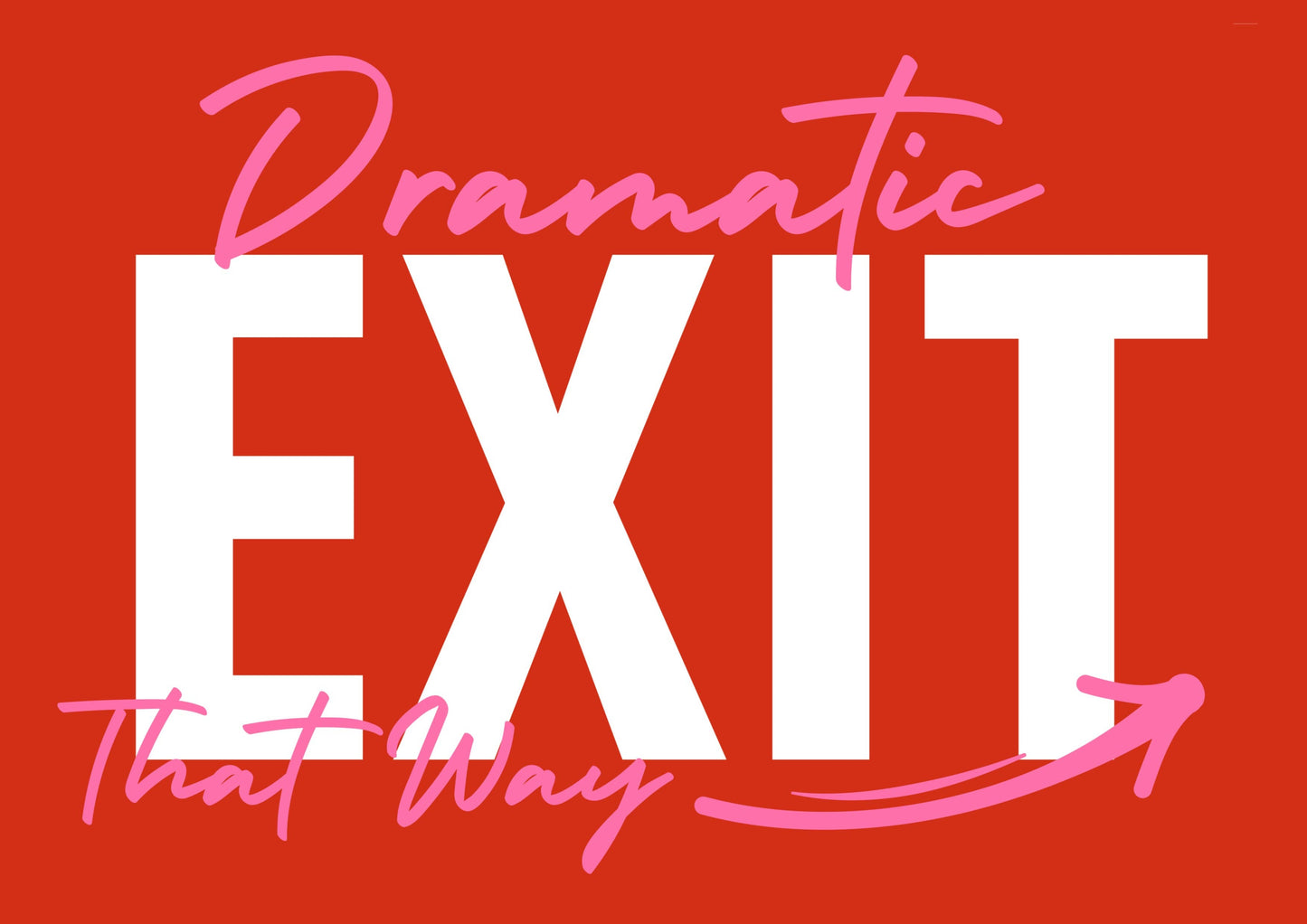 Dramatic Exit Print