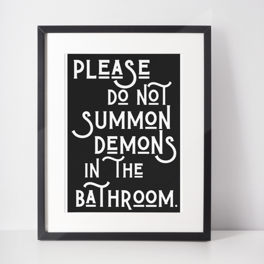 Please do not summon demons in the bathroom print